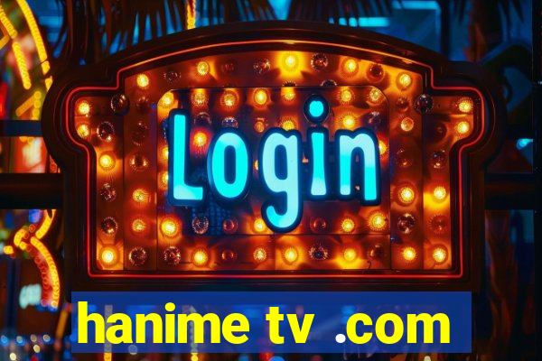 hanime tv .com